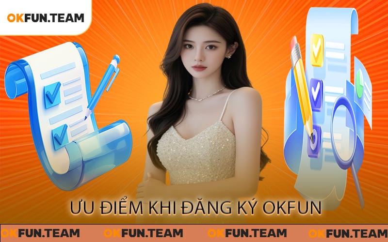 Đăng Ký OKFUN - Hướng Dẫn Đăng Ký Chi Tiết Từng Bước